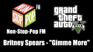 GTA V GTA 5  NonStopPop FM  Britney Spears  quotGimme Morequot [upl. by Lenoil]