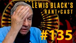 Lewis Blacks Rantcast 135  TOOO FING HOTTT [upl. by Allenaj]