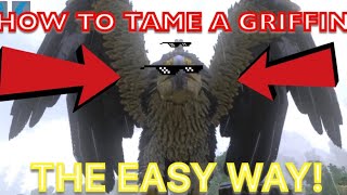 HOW TO TAME A GRIFFINArk Mobile THE EASY WAY [upl. by Baptlsta173]