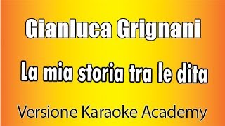 Gianluca Grignani  La mia storia tra le dita  Versione Karaoke Academy Italia [upl. by Sel513]