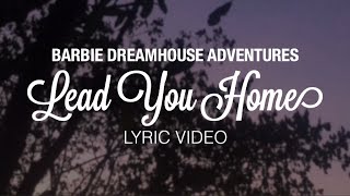 Barbie Dreamhouse Adventures  Lead You Home Lyric Video [upl. by Llorrad]