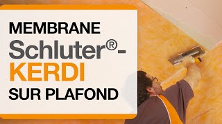 Comment poser la membrane Schluter®KERDI sur support solide au plafond [upl. by Esyli]