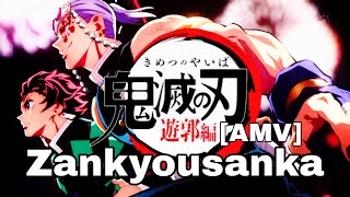 AMV KIMETSU NO YAIBADEMON SLAYER ENTERTAINMENT DISTRICT ARC  ZANKYOUSANKA [upl. by Aivatnuahs]