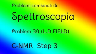 Spettroscopia  Problemi combinati Problem 30  Field Step 3  CNMR [upl. by Nairim]