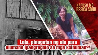 Lola pinugutan ng ulo para diumano ipangregalo sa mga kainuman  Kapuso Mo Jessica Soho [upl. by Albina1]