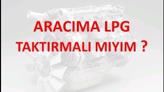 Aracıma Otogaz sistemi LPG taktırmalı mıyım [upl. by Olds]