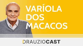 Varíola dos macacos  DrauzioCast [upl. by Fredra]