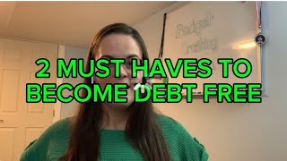 2 MUST HAVES TO BE DEBT FREE [upl. by Ehcor]