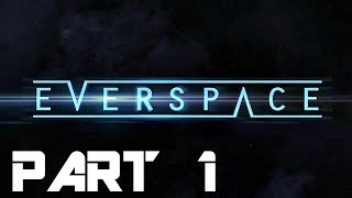 EVERSPACE Walkthrough Gameplay PART 1  Memories XBOX ONE [upl. by Thisbe]