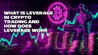 What is Leverage in Crypto Trading and How Does Leverage Work [upl. by Eletnahs802]