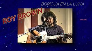 Boricua En La Luna  Karaoke  Roy Brown [upl. by Arin]