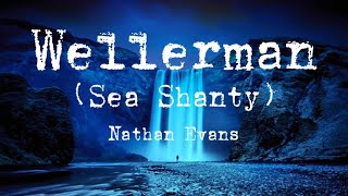 Nathan Evans  WellermanSea Shanty lyrics [upl. by Eniger291]