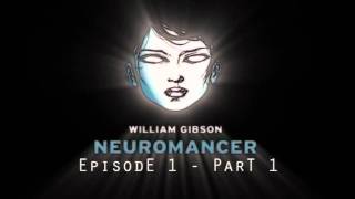 Neuromancer  Episode 1  Part 1 [upl. by Schuyler]