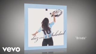 Soledad  Brindis Pseudo Video [upl. by Mulloy]