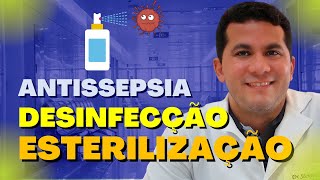 ANTISSEPSIA DESINFECÇÃO E ESTERILIZAÇÃO │ VOCÊ SABE A DIFERENÇA [upl. by Elvira454]