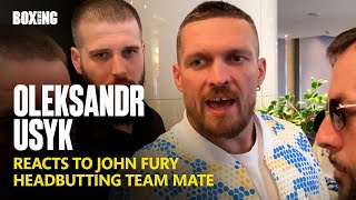 Oleksandr Usyk Slams John Fury For Headbutting Team Mate [upl. by Stroud688]