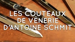 Les couteaux de vènerie dAntoine Schmit [upl. by Aliac]