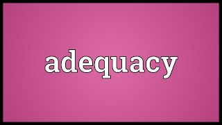 Adequacy Meaning [upl. by Arres]