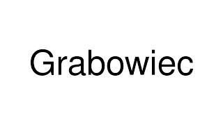 How to Pronounce Grabowiec Poland [upl. by Thorin]