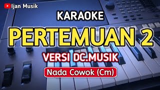 PERTEMUAN 2  Karaoke Dangdut Lirik  Nada Pria  Versi DC Music  Cek sound [upl. by Junia]