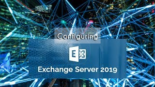 How to Configure Exchange 2019 [upl. by Eita]