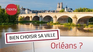 Pourquoi vivre ou acheter à Orléans   Bien choisir sa ville [upl. by Ennaylime866]