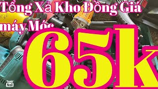 Xả don kho đồng giá khoan 65k máy mài 80kthôi bụi 90k máy Hàn khoan pin bulong xả nghĩ Tết [upl. by Natal]