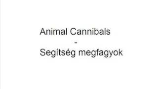 Animal Cannibals Segítség megfagyok [upl. by Xyno]