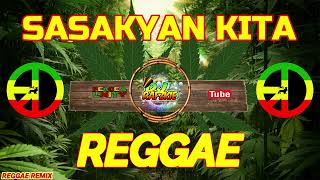 SASAKYAN KITA  K amp the Boxers  Reggae Mix  Ft Dj Rafzkie 2023 [upl. by Burbank169]