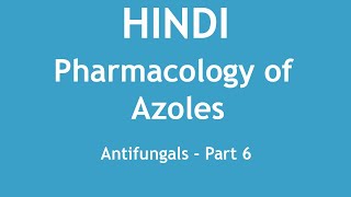 Pharmacology of Azoles Antifungals Part 6 HINDI  Dr Shikha Parmar [upl. by Eicart]