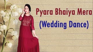 Pyara Bhaiya Mera Dulha Raja Banke Aa Gaya  Wedding Dance  Himani Saraswat  Dance Classic [upl. by Zetnwahs946]