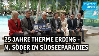 25 Jahre Therme Erding  Markus Söder im Südseeparadies [upl. by Rawde]