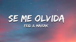 Feid Maisak  SE ME OLVIDA Letra [upl. by Ruomyes]