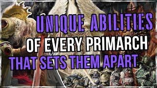 What Are The UNIQUE Abilities Of EVERY Primarch  Warhammer 40K Lore [upl. by Haden]