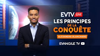 Les Principes de la Conquête  Evangile TV Live  Alexandre BLANCHARD [upl. by Xuaeb777]