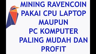 Mining Ravencoin Menggunakan CPU Laptop Maupun PC Komputer Paling Mudah amp Profit [upl. by Airretal]