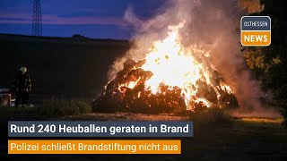 LAUTERBACH Rund 240 Heuballen geraten in Brand  Polizei schließt Brandstiftung nicht aus [upl. by Acirret738]