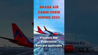 AKASA AIR Cabin Crew hiring Freshers and Experience 2024 akasaair cabincrewonline cabincrew [upl. by Priscella]