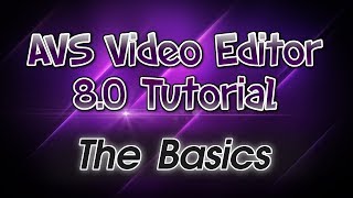 AVS Video Editor 80 Tutorial Pt 1 The Basics of AVS [upl. by Tewell642]