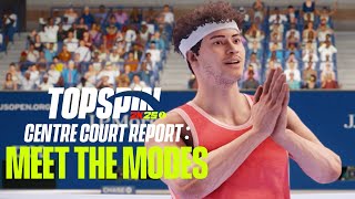 Centre Court Report Meet The Modes  TopSpin 2K25 [upl. by Topping206]