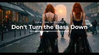 LENTOURLOOP amp AZAHRIAH  Dont Turn The Bass Down Zane Zonic AI Bootleg [upl. by Allisirp297]