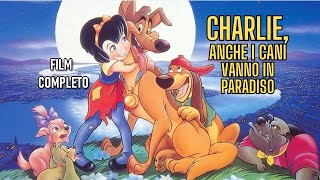 ⭐️ CHARLIE ANCHE I CANI VANNO IN PARADISO DON BLUTH 🌙 FILM COMPLETO [upl. by Luba63]