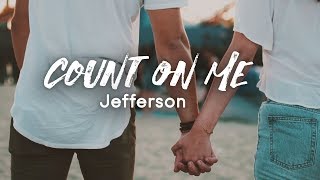 Count On Me Official Lyric Video  Jefferson [upl. by Amsab]