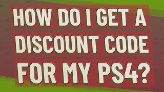 How do I get a discount code for my PS4 [upl. by Abrahams]