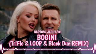 BARTOSZ JAGIELSKI  BOGINI TrFle amp LOOP amp Black Due REMIX [upl. by Faxun]