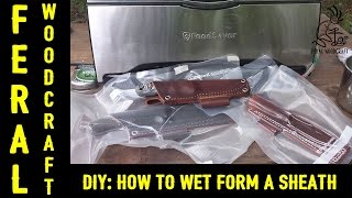 DIY How to Wet Form a Leather Sheath [upl. by Aymahs]