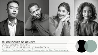 78th Concours de Genève Voice Online Recital  Session 1 Lee Fardini Weissberg H Kim Nogues [upl. by Monsour]