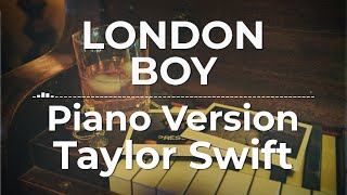 London Boy Piano Version  Taylor Swift  Lyric Video [upl. by Beatrix]