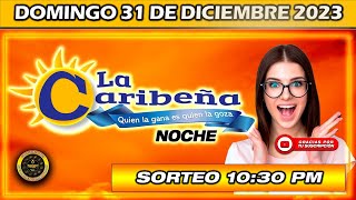 Resultado de LA CARIBEÑA NOCHE del DOMINGO 31 de diciembre del 2023 Chance Caribeña [upl. by Sabelle]