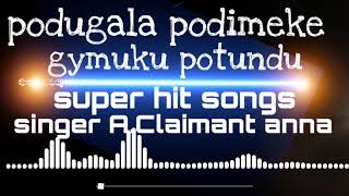 Podugala Podimeke Gymuku Potundu Super Hit Song  Singer AClaimant Anna [upl. by Annayoj812]